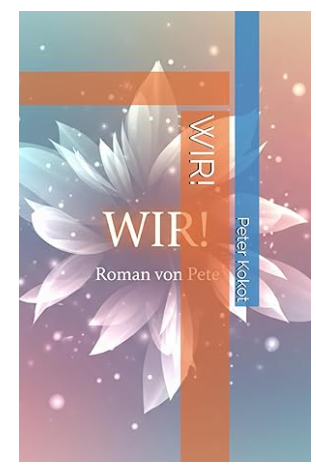 Buchcover des Romans "WIR!" - Buchautor: Peter Kokot
